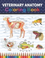 Veterinary Anatomy Coloring Book: Veterinary Anatomy Coloring and Activity Book for Boys & Girls. Fun and Easy Veterinary Anatomy Coloring Book. Learn B08W3PDDG4 Book Cover