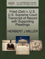 Fried (Zali) v. U.S. U.S. Supreme Court Transcript of Record with Supporting Pleadings 1270609939 Book Cover