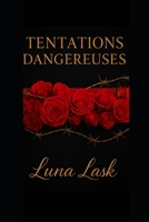 TENTATION DANGEREUSE: Dark romance captivante de luxe avec passion interdite, désir brûlant et triangle amoureux sensuel — suspense érotique, domination et secrets inavoués (French Edition) B0FNLNVVTH Book Cover