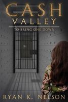Cash Valley: To Bring One Down 1976769337 Book Cover