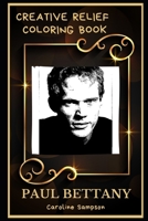 Paul Bettany Creative Relief Coloring Book: Powerful Motivation and Success, Calm Mindset and Peace Relaxing Coloring Book for Adults B08F6RYCRK Book Cover