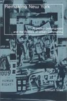 Remaking New York: Primitive Globalization and the Politics of Urban Community (Globalization and Community, V. 12) 0816641560 Book Cover