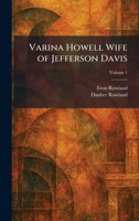 Varina Howell Wife of Jefferson Davis 1025423755 Book Cover