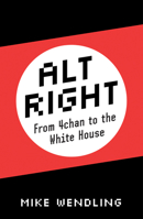 Alt-Right: From 4chan to the White House 0745337457 Book Cover