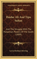 Haidar Ali and Tipu Sultan, and the Struggle with the Musalman Powers of the South - Primary Source Edition 3743333503 Book Cover