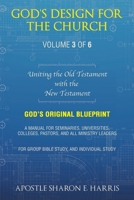 God's Design For the Church: Uniting the Old Testament with the New Testament 1489750487 Book Cover