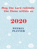 May the Lord rekindle  the flame within us: Weekly Planner 2020, A 52-Week Calendar, Christmas Gift Cover Design 1699415412 Book Cover