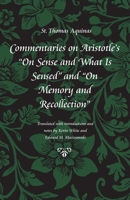 Commentaries On Aristotle's On Sense And What Is Sensed And On Memory And Recollection (Thomas Aquinas in Translation) 0813213827 Book Cover