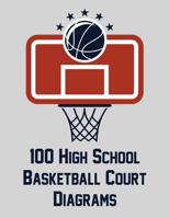 100 High School Basketball Court Diagrams: Full Page Basketball Court Diagrams for Drawing Plays, Drills, and Scouting (8.5x11) 1078131228 Book Cover