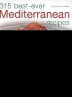 315 Best Ever Mediterranean Recipes: Sun-drenched dishes from Morocco, Spain, Turkey, Greece, France and Italy, with more than 315 photographs 1780190409 Book Cover