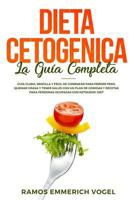 Dieta Cetogenica La Guía Completa: Guía clara, sencilla y fácil de comenzar para perder peso, quemar grasa y tener salud con un plan de comidas y ... ocupadas con Ketogenic Diet 1793864969 Book Cover