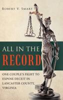 All in the Record: One Couple's Fight to Expose Deceit in Lancaster County, Virginia 148972267X Book Cover