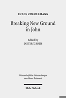 Breaking New Ground in John (Wissenschaftliche Untersuchungen Zum Neuen Testament) 3161548620 Book Cover