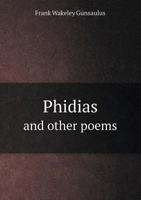 Phidias and Other Poems 135953539X Book Cover