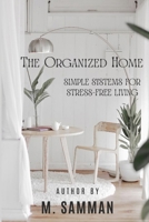 The Organized Home: Simple Systems for Stress-Free Living B0FRMNPYVN Book Cover