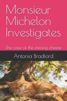 Monsieur Michelon Investigates: The case of the missing cheese 1066654514 Book Cover