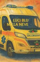 LUCI BLU NELLA NEVE: Croce Bianca: dodici storie, un solo cuore B0G1C2S33G Book Cover
