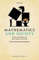 Mathematics and Society: Numbers and Measures in Early Modern South India 8194831601 Book Cover
