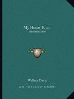 My Home Town: The Bedias Story 0548441561 Book Cover