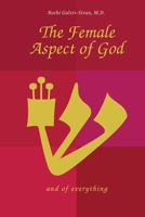 The Female Aspect of God and of everything 1691159980 Book Cover