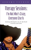 Therapy Sessions: I'm Not Who's Crazy, Everyone Else Is 9395255005 Book Cover