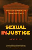 Sexual Injustice: Supreme Court Decisions from Griswold to Roe 1469600889 Book Cover