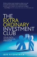 The Extraordinary Investment Club: Your path to financial freedom 1781337438 Book Cover