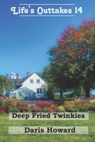 Deep Fried Twinkies - Life's Outtakes 14: Life's Outtakes 14 1629860247 Book Cover