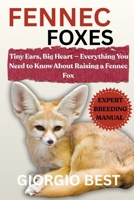 FENNEC FOXES: Tiny Ears, Big Heart – Everything You Need to Know About Raising a Fennec Fox B0FNZ4J57C Book Cover