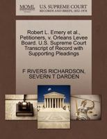 Robert L. Emery et al., Petitioners, v. Orleans Levee Board. U.S. Supreme Court Transcript of Record with Supporting Pleadings 1270374591 Book Cover