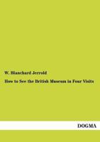 How To See The British Museum: In Four Visits 9358597070 Book Cover
