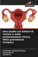 Uno studio sui fattori di rischio e sulla presentazione clinica della gravidanza ectopica 6205312042 Book Cover