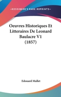 Oeuvres Historiques Et Litteraires De Leonard Baulacre V1 (1857) 1160218641 Book Cover