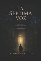 La Séptima Voz: Una novela sobre Bach, la conciencia y las estructuras invisibles de la realidad (Spanish Edition) B0H4YSPBC7 Book Cover