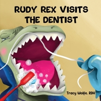 Rudy Rex Visits the Dentist 1088090842 Book Cover