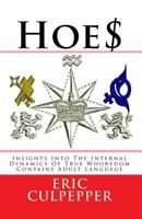 Hoe$: Insights Into The Internal Dynamics Of True Whoredom 1507752733 Book Cover