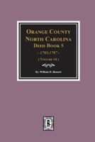 Orange County, North Carolina Deed Book 5, 1793-1797, Abstracts Of. (Volume #4) 0893089605 Book Cover