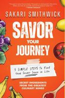 Savor Your Journey: 3 Simple Steps To Find Your Secret Sauce In Life B0G5JYZRTQ Book Cover