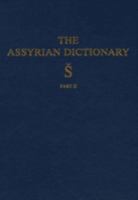 The Assyrian Dictionary of the Oriental Institute of the University of Chicago, Part 2 (S) (Assyrian Dictionary) 0918986788 Book Cover