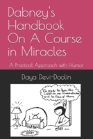 Dabney's Handbook On A Course in Miracles: A Practical Approach with Humor 1877945250 Book Cover