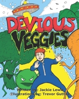 Devious Veggies: A fun kids' adventure story about James, who loves superheroes but hates vegetables. When these two worlds unexpectedly collide, ... journey that could change everything! B0FQJC8MZV Book Cover