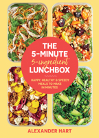The 5-Minute 5-Ingredient Lunchbox : Happy, Healthy and Speedy Meals to Make in Minutes 1925811956 Book Cover