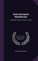 Some European Republicans: Lamennais, Mazzini, Worcell, Herzen (1886) 1377959759 Book Cover