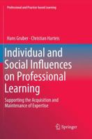 Individual and Social Influences on Professional Learning: Supporting the Acquisition and Maintenance of Expertise 3319970399 Book Cover