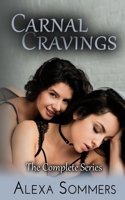 Carnal Cravings: The Complete Series (Alexa Sommers Collections) B0CL5KZG8X Book Cover