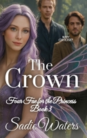 The Crown: Four Fae for the Princess Book 3 B0FMXLBZTM Book Cover