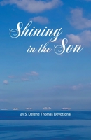 Shining in the Son: an S. Delene Thomas Devotional B08H5DD768 Book Cover