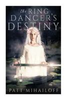 The Ring Dancer's Destiny 1986714721 Book Cover