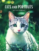 CATS and PORTRAITS - My cat friend: Colour cat-themed photo album. Gift idea for animal lovers. B0BGJW2LYQ Book Cover