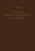 Praxis Des Bleichens Und Farbens Von Textilien: Mechanische Und Chemische Technologie 3642949398 Book Cover